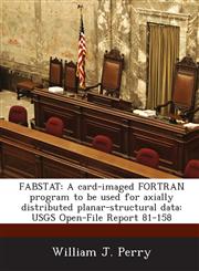 Fabstat A Card-Imaged FORTRAN Program to Be Used for Axially Distributed Planar-Structural Data: Usgs Open-File Report 81-158,1288990790,9781288990795
