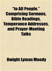 "to All People." Comprising Sermons, Bible Readings, Temperance Addresses, and Prayer-Meeting Talks,1153183331,9781153183338