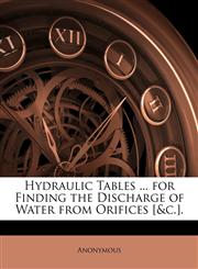 Hydraulic Tables ... for Finding the Discharge of Water from Orifices [&c.].,1146009542,9781146009546
