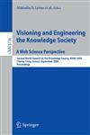 Visioning and Engineering the Knowledge Society - A Web Science Perspective Second World Summit on the Knowledge Society, WSKS 2009, Chania, Crete, Greece, September 16-18, 2009. Proceedings,364204753X,9783642047534