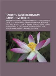 Harding administration cabinet members Warren G. Harding, Herbert Hoover, Calvin Coolidge, Charles Evans Hughes, Andrew W. Mellon,1155628497,9781155628493