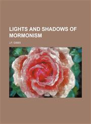Lights and Shadows of Mormonism,123664512X,9781236645128