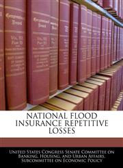 NATIONAL FLOOD INSURANCE REPETITIVE LOSSES,1240501781,9781240501786