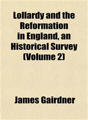 Lollardy and the Reformation in England, an Historical Survey (Volume 2),1152543504,9781152543508