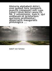 Historia alphabeti Attici, sive quibus fere temporis punctis compositi sint cum ceteri tituli Attici,1113120606,9781113120601