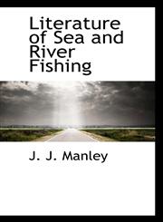 Literature of Sea and River Fishing,1115906208,9781115906203