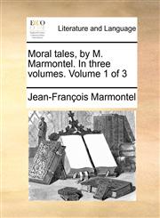 Moral Tales, by M. Marmontel. in Three Volumes. Volume 1 of 3,1140833375,9781140833376