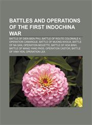 Battles and operations of the First Indochina War Battle of Dien Bien Phu, Battle of Route Coloniale 4, Operation Camargue,1155325648,9781155325644
