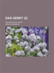 Das Gebet; Der Englische Gruss (2),1153528916,9781153528917