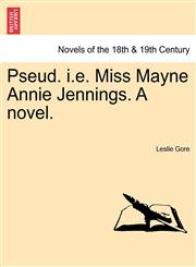 Pseud. i.e. Miss Mayne Annie Jennings. a Novel.,1241177406,9781241177409