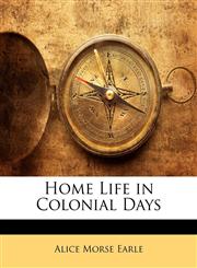 Home Life in Colonial Days,1141905531,9781141905539