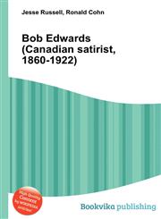 Bob Edwards (Canadian Satirist, 1860-1922),5511928534,9785511928531