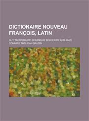 Dictionaire nouveau françois, latin,1236887107,9781236887108