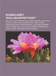 Suomalaiset teollisuusyritykset Sisu Auto, Ark Therapeutics, Masi Company, Crichton-Vulcan, Turo Tailor, Suomi-Soffa, Terhi,1232098418,9781232098416