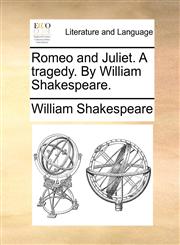 Romeo and Juliet. A tragedy. By William Shakespeare.,1140952560,9781140952565