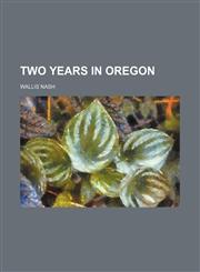 Two Years in Oregon,1151283452,9781151283450