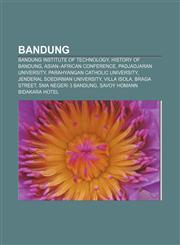 Bandung Bandung Institute of Technology, History of Bandung, Asian-African Conference, Padjadjaran University, Parahyangan Catholic University,1156401410,9781156401415