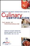 American Culinary Federation's Guide to Culinary Certification The Mark of Professionalism,0471723398,9780471723394