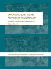 Janpan and East Asian Monetary Regionalism Towards a Proactive Leaderhsip Role?,0415365589,9780415365581