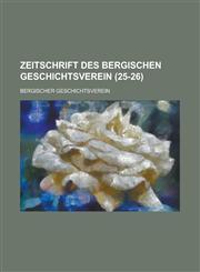 Zeitschrift Des Bergischen Geschichtsverein (25-26 ),1153556200,9781153556200