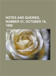 Notes and Queries, Number 51, October 19, 1850,1443201316,9781443201315
