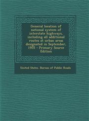 General Location of National System of Interstate Highways, Including All Additional Routes at Urban Areas Designated in September, 1955 - Primary Sou,1293783781,9781293783788