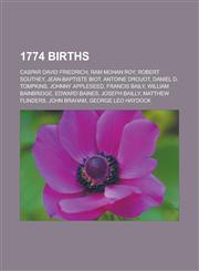 1774 Births Caspar David Friedrich, RAM Mohan Roy, Robert Southey, Jean-Baptiste Biot, Antoine Drouot, Daniel D. Tompkins, Johnny,1150932198,9781150932199