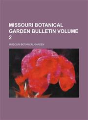 Missouri Botanical Garden bulletin Volume 2,1236430972,9781236430977