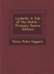 Lysbeth A Tale of the Dutch,1287572499,9781287572497