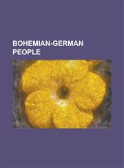 Bohemian-German People Adalbert Duchek, Adalbert Stifter, Adolf Scherbaum, Alfred Baeumler, Alfred III, Prince of Windisch-Gratz, Alfred Schi,115613773X,9781156137734