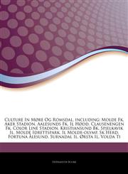 Articles On Culture In MÃ¸re Og Romsdal, including Molde Fk, Aker Stadion, Aalesunds Fk, Il HÃ¸dd, Clausenengen Fk, Color Line Stadion, Kristiansund Bk, Spjelkavik Il, Molde Idrettspark, Il Molde-olymp, Sk Herd, Fortuna Ã...lesund,1244709018,9781244709010