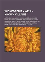 Wickedpedia - Well-Known Villains AUTO, Abis Mal, Al McWhiggin, Alameda Slim, Amos Slade, Anastasia Tremaine, Anton Ego, Aunt Sarah, Barbossa, Beagle Boys, Big Bad Wolf, Bowler Hat Guy, Br'er Fox, Bruce, Buster, Captain Gantu, Captain Hook, Captain Nemo,,123472880X,9781234728809