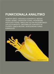 Funkcionala analitiko Hilberta spaco, Integralaj konvertoj, Mezura teorio, Normo, Operatora teorio, Proksimuma kalkulada teorio, Singulara valora malkomponaĵo, Laplaca konverto, Ondosimilaĵo, Konverto de Fourier, Lebega mezuro, Seskvilineara formo,1232960365,9781232960362