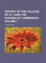 History of the College of St. John the Evangelist, Cambridge (Volume 1),1153923823,9781153923828