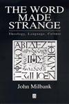 The Word Made Strange Theology, Language, Culture,0631203362,9780631203360