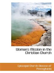Woman's Mission in the Christian Church,1103045016,9781103045013