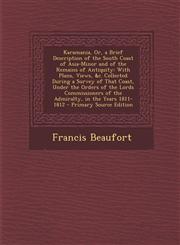 Karamania, Or, a Brief Description of the South Coast of Asia-Minor and of the Remains of Antiquity With Plans, Views, &C. Collected During a Survey,1293685593,9781293685594