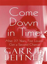 Come Down in Time After 37 Years, First Lovers Get a Second Chance,1448986621,9781448986620