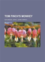 Tom Finch's Monkey,1153759373,9781153759373
