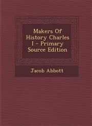 Makers Of History Charles I - Primary Source Edition,1295657929,9781295657926