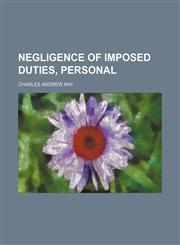 Negligence of imposed duties, personal,1154826392,9781154826395