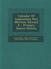 Calendar Of Inquisitions Post Mortem Edward Ii - Primary Source Edition,1295080478,9781295080472