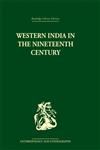 Western India in the Nineteenth Century: A Study in the Social History of the Maharashtra (Routledge Library Editions: Anthropology and Ethnography),0415330483,9780415330480