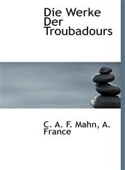 Die Werke Der Troubadours,1140546244,9781140546245