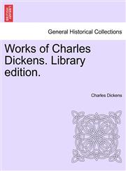 Works of Charles Dickens. Library edition.,1241572119,9781241572112