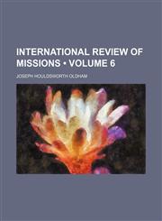 International review of missions (Volume 6),115394703X,9781153947039