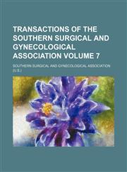 Transactions of the Southern Surgical and Gynecological Association Volume 7,1154111024,9781154111026