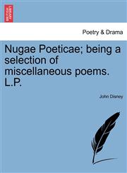 Nugae Poeticae; being a selection of miscellaneous poems. L.P.,1241023948,9781241023942