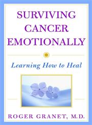 Surviving Cancer Emotionally Learning How to Heal 1st Edition,047138741X,9780471387411