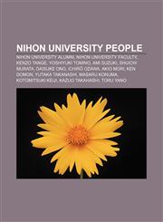 Nihon University people Nihon University alumni, Nihon University faculty, Kenzo Tange, Yoshiyuki Tomino, Ami Suzuki, Shuichi Murata,1233294768,9781233294763